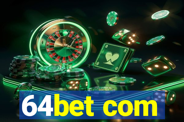 64bet com